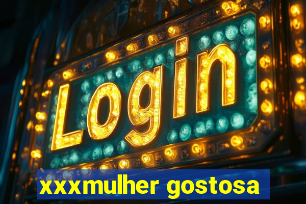 xxxmulher gostosa